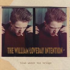 Blud Under the Bridge mp3 Album by The William Loveday Intention