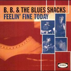 Feelin' Fine Today mp3 Album by B.B. & The Blues Shacks