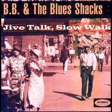 Jive Talk, Slow Walk mp3 Album by B.B. & The Blues Shacks