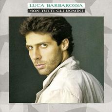 Non tutti gli uomini mp3 Album by Luca Barbarossa