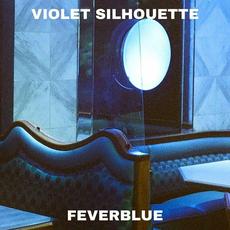 Feverblue mp3 Album by Violet Silhouette