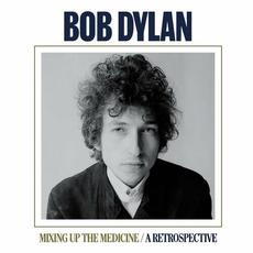 Mixing Up The Medicine / A Retrospective mp3 Artist Compilation by Bob Dylan