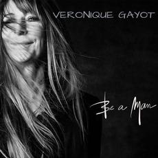 Be A Man mp3 Album by Véronique Gayot