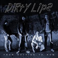 From Nothing To Now (Limited Edition) mp3 Album by Dirty Lips