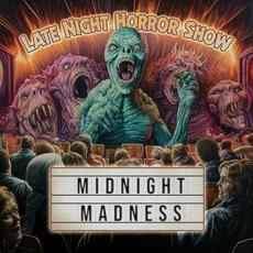 Midnight Madness mp3 Album by Late Night Horror Show