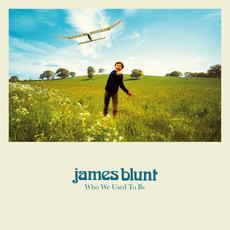 Who We Used To Be (Deluxe Edition) mp3 Album by James Blunt