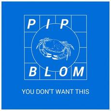 You Don't Want This mp3 Single by Pip Blom