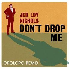 Don't Drop Me (Opolopo Remix) mp3 Single by Jeb Loy Nichols