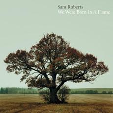 We Were Born In A Flame (Deluxe Edition) mp3 Album by Sam Roberts