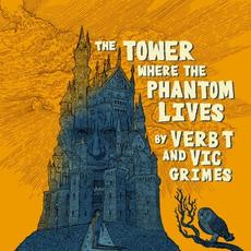 The Tower Where the Phantom Lives mp3 Album by Verb T & Vic Grimes