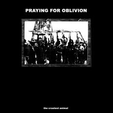 the cruelest animal mp3 Album by Praying For Oblivion