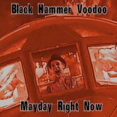 Mayday Right Now mp3 Album by Black Hammer Voodoo