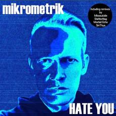 Hate You (Single & Remixes) mp3 Single by Mikrometrik