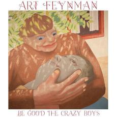 Be Good the Crazy Boys mp3 Album by Art Feynman