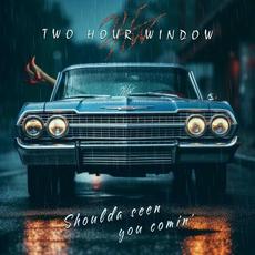 Shoulda Seen You Comin' mp3 Album by Two Hour Window