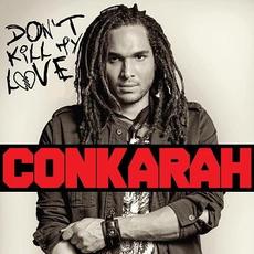 Don't Kill My Love mp3 Album by Conkarah