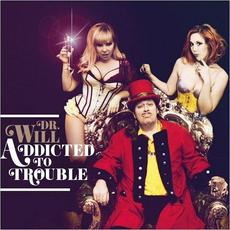 Addicted To Trouble mp3 Album by Dr. Will