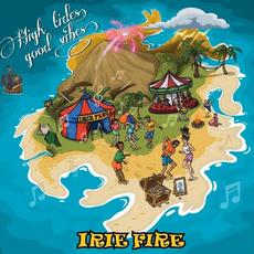 High Tides, Good Vibes mp3 Album by Irie Fire