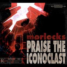 Praise the Iconoclast mp3 Album by Morlocks
