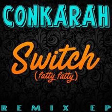 Switch (Fatty Fatty) mp3 Album by Conkarah