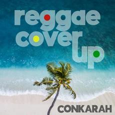 Reggae Cover Up mp3 Album by Conkarah