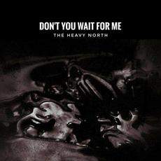 Don't You Wait For Me mp3 Single by The Heavy North
