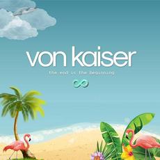 The End Is The Beginning mp3 Album by Von Kaiser
