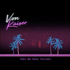 Take Me Home Tonight mp3 Single by Von Kaiser