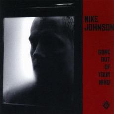 Gone Out of Your Mind mp3 Album by Mike Johnson