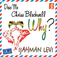 Dear Mr. Chriss Blackwell (Why?) mp3 Single by Ijahman Levi