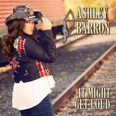 It Might Get Loud mp3 Album by Ashley Barron