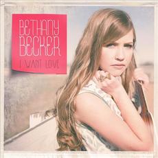 I Want Love mp3 Album by Bethany Becker