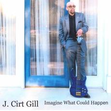 Imagine What Could Happen mp3 Album by J. Cirt Gill