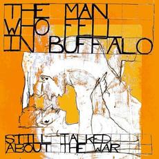 Still Talked About the War mp3 Album by the man who fell in buffalo