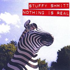 Nothing Is Real mp3 Album by Stuffy Shmitt