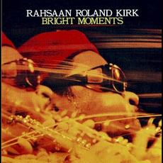 Bright Moments (Re-Issue) mp3 Album by Rahsaan Roland Kirk