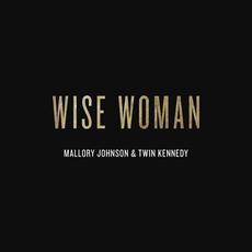 Wise Woman mp3 Single by Mallory Johnson & Twin Kennedy