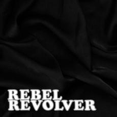 Rebel Revolver mp3 Album by Rebel Revolver
