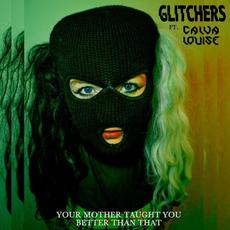 Your Mother Taught You Better Than That (feat. Glitchers) mp3 Single by Calva Louise