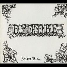 Between Trains mp3 Album by Bop Ensemble