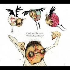 Plunder, Beg, and Curse mp3 Album by Colour Revolt