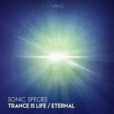 Trance Is Life / Eternal mp3 Single by Sonic Species