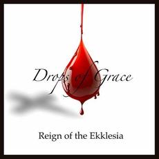 Drops of Grace mp3 Album by Reign Of The Ekklesia