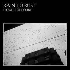 Flowers of Doubt mp3 Album by Rain To Rust