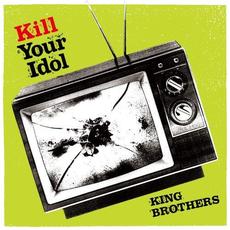 KILL YOUR IDOL mp3 Album by KING BROTHERS