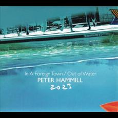 In A Foreign Town / Out Of Water 2023 mp3 Album by Peter Hammill