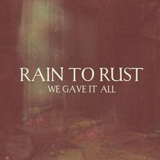 We Gave It All mp3 Single by Rain To Rust
