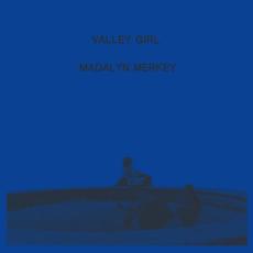 Valley Girl mp3 Album by Madalyn Merkey