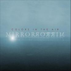 Mirror Mirror mp3 Album by Colors In The Air