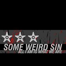 All I Am Is What We Are mp3 Album by Some Weird Sin